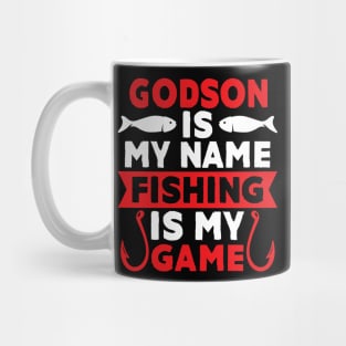 Godson Is My Name Fishing Is My Game Mug